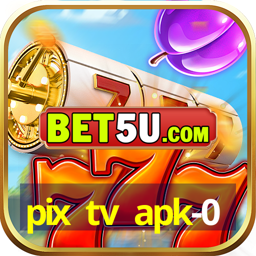 pix tv apk